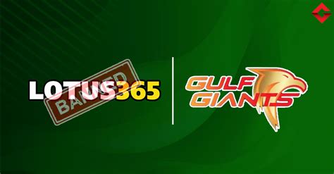lotus 365 banned|Gulf Giants' Associate Sponsor Lotus365 Lands In A Legal Soup.